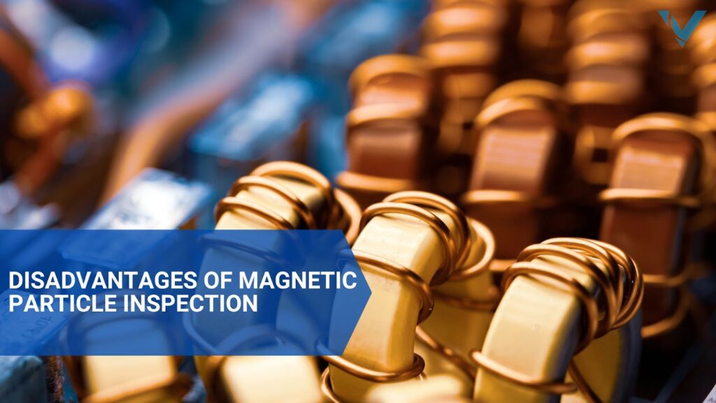Disadvantages of magnetic particle inspection