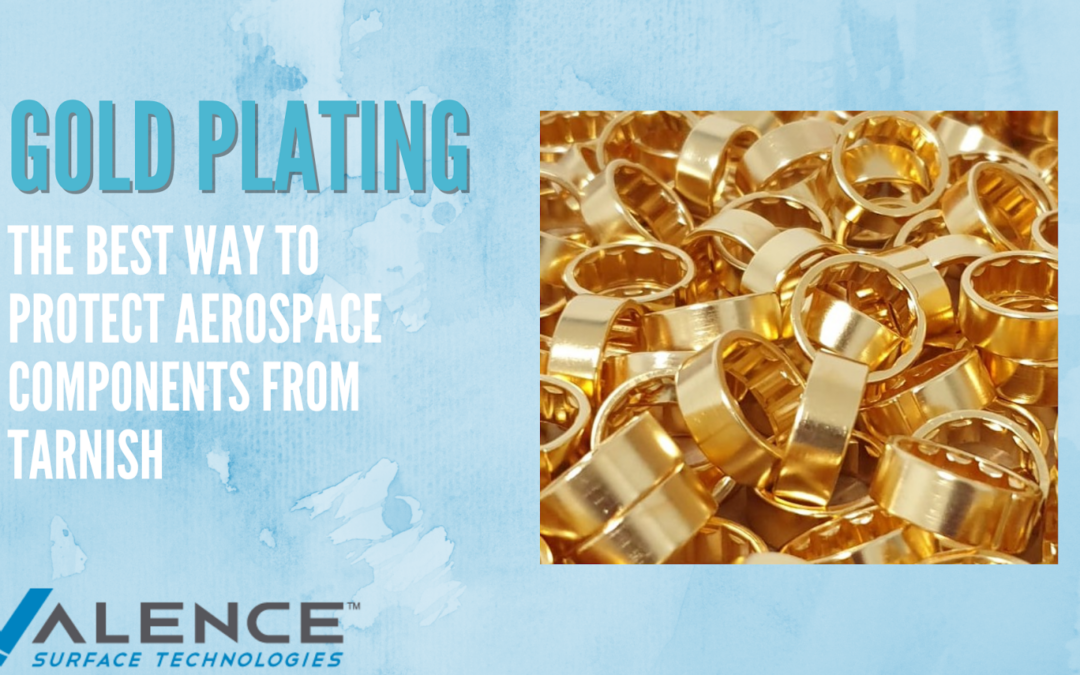 Gold Plating: The Best Way To Protect Aerospace Components From Tarnish