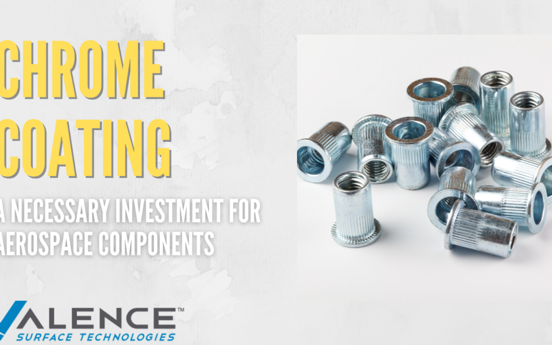 Chrome Coating: A Necessary Investment for Aerospace Components